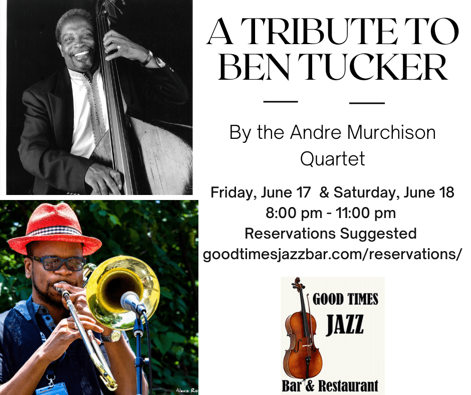 Tribute to Ben Tucker by the Andre Murchisor Quartet at Good Times Jazz ...